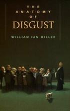The Anatomy of Disgust - Miller, William Ian