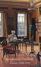 Ceasless Turmoil - Diaries, 1988-1992 - Lees-Milne, James