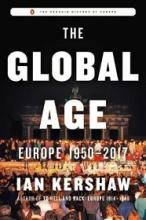 The Global Age - Europe 1950-2017 - The Penguin History of Europe - Kershaw, Ian