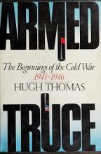 Armed Truce - The Beginnings of the Cold War 1945-1946 - Thomas, Hugh