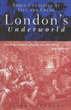 London's Underworld - Three Centuries of Vice and Crime - Linnane, Fergus