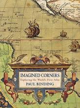Imagined Corners - Exploring the World's First Atlas - Binding, Paul