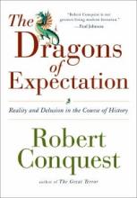 The Dragons of Expectation - Reality and Delusion in the Course of History - Conquest., Robert