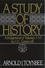 A Study of History - Abridgement of Volumes I-VI - Toynbee, Arnold J. and Somervell, D.C. (abridgement)