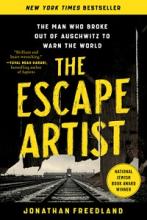 The Escape Artist - The Man Who Broke Out of Auschwitz to Warn the World - Freedland, Jonathan
