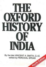 The Oxford History of India - Fourth Edition - Parts 1, 2 and 3 in one volume - Smith, Vincent A. and Spear, Percival (editor)