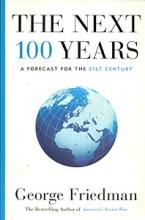 The Next 100 Years - A Forecast for the 21st Century - Friedman, George