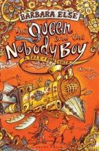 The Queen and the Nobody Boy - A Tale of Fontania - Else, Barbara