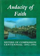 Audacity of Faith - Sisters of Compassion Centennial 1892-1992 - Sinclair, Mary Ross