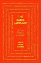 The Babel Message - A Love Letter to Language - Kahn-Harris, Keith