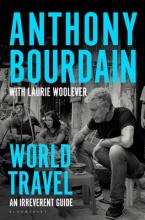World Travel - An Irreverent Guide - Bourdain, Anthony and Woolever, Laurie