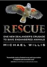 Rescue - One New Zealander's Crusade to Save Endangered Animals - Willis, Michael