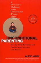 Unconditional Parenting - Moving from Rewards and Punishments to Love and Reason - Kohn, Alfie