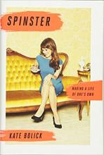 Spinster - Making a Life of One's Own - Bolick, Kate