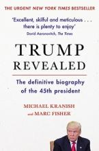 Trump Revealed - The Definitive Biography of the 45th President - Kranish, Michael and Fisher, Marc