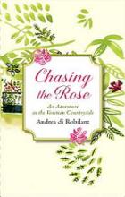 Chasing the Rose - An Adventure in the Venetian Countryside - Di Robilant, Andrea