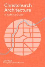 Christchurch Architecture: A Walking Guide - Walsh, John and Reynolds, Patrick (Photography by)