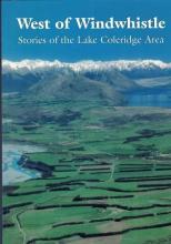 West of Windwhistle - Stories of the Lake Coleridge Area - Lake Coleridge Tourism Group