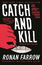 Catch and Kill - Lies, Spies and a Conspiracy to Protect Predators - Farrow, Ronan