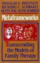 Metaframeworks - Transcending the Models of Family Therapy - Breunlin, Douglas C. et al.