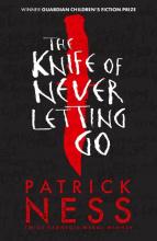 The Knife of Never Letting Go - Ness, Patrick