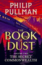 The Book of Dust: Volume Two - The Secret Commonwealth - Pullman, Philip
