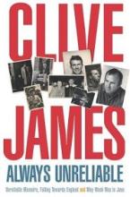 Always Unreliable - Unreliable Memoirs, Falling Towards England and May Week was in June - James, Clive