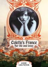 Colette's France - Her Lives, Her Loves - Gilmour, Jane