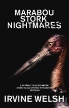 Marabou Stork Nightmares - Welsh, Irvine