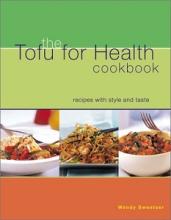 The Tofu for Health Cookbook - Recipes with Style and Taste - Sweetser, Wendy