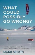 What Could Possibly Go Wrong? - Sedon, Mark