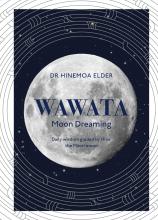 Wawata - Moon Dreaming: Daily Wisdom Guided by Hina, the Maori Moon - Elder, Dr Hinemoa