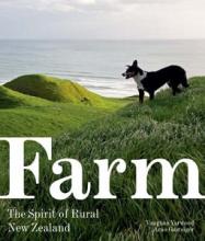 Farm - The Spirit of Rural New Zealand - Yarwood, Vaughan and Gasteiger