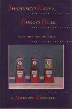 Shapinsky's Karma, Boggs's Bills and Other True-Life Tales - Weschler, Lawrence