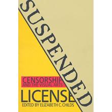 Suspended License - Censorship and the Visual Arts - Childs, Elizabeth C. (ed)