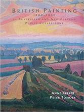 British Painting 1800-1990 - In Australian and New Zealand Public Collections - Kirker, Anne 