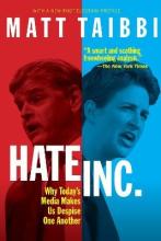 Hate Inc. - Why Today's Media Makes Us Despise Each Other - Taibbi, Matt