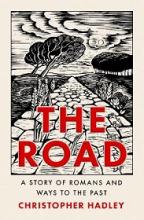 The Road - A Story of Romans and Ways to the Past - Hadley, Christopher