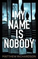 My Name is Nobody - Richardson, Matthew