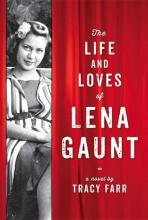 The Life and Loves of Lena Gaunt - Farr, Tracy