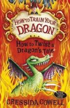 How to Twist a Dragon's Tale: Book 5 - How to Train your Dragon - Cowell, Cressida