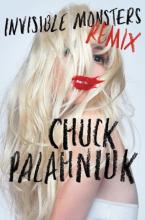 Invisible Monsters - Remix - Palahniuk, Chuck