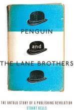 Penguin and the Lane Brothers - The Untold Story of a Publishing Revolution - Kells, Stuart