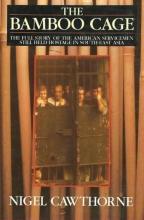 The Bamboo Cage - The Full Story of the American Servicemen Still Held Hostage in South-East Asia - Cawthorne, Nigel