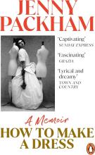 How to Make a Dress - A Memoir - Packham, Jenny