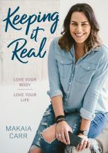 Keeping It Real - Love Your Body, Love Your Life - Carr, Makaia