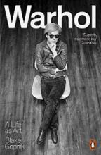 Warhol - A Life as Art - Gopnik, Blake