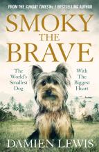 Smoky the Brave - The World's Smallest Dog - The World's Biggest Heart - Lewis, Damien