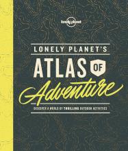 Lonely Planet's Atlas of Adventure - Discover a World of Thrilling Outdoor Activities - Mee, Nick (Editor)