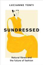 Sundressed - Natural Fibres and the Future of Fashion - Tonti, Lucianne